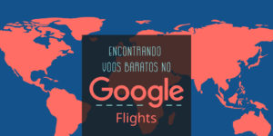 como encontrar voos mais baratos google flights